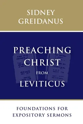 Głoszenie Chrystusa z Księgi Kapłańskiej: Podstawy kazań wyjaśniających - Preaching Christ from Leviticus: Foundations for Expository Sermons