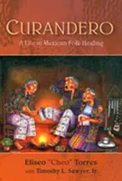 Curandero: Życie w meksykańskim lecznictwie ludowym - Curandero: A Life in Mexican Folk Healing