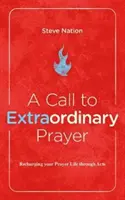 Wezwanie do niezwykłej modlitwy: Doładowanie życia modlitewnego poprzez Księgę Dziejów Apostolskich - A Call to Extraordinary Prayer: Recharging Your Prayer Life Through the Book of Acts