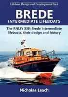 Pośrednie łodzie ratunkowe Brede - Pośrednie łodzie ratunkowe RNLI Brede o długości 33 stóp, ich konstrukcja i historia - Brede Intermediate Lifeboats - The RNLI's 33ft Brede intermediate lifeboats, their design and history