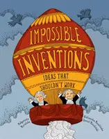 Niemożliwe wynalazki: Pomysły, które nie powinny działać - Impossible Inventions: Ideas That Shouldn't Work