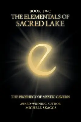 Żywiołaki świętego jeziora: Księga druga: Proroctwo Mystic Cavern - The Elementals of Sacred Lake: Book Two: The Prophecy of Mystic Cavern