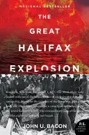 Wielka eksplozja w Halifaksie: Historia zdrady, tragedii i niezwykłego bohaterstwa podczas I wojny światowej - The Great Halifax Explosion: A World War I Story of Treachery, Tragedy, and Extraordinary Heroism