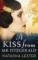 Kiss From Mr Fitzgerald - porywająca historia miłosna rozgrywająca się w 1920 roku w Nowym Jorku, z bestsellera New York Timesa - Kiss From Mr Fitzgerald - A captivating love story set in 1920s New York, from the New York Times bestseller