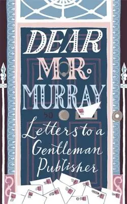 Drogi Panie Murray: Listy do dżentelmena wydawcy - Dear MR Murray: Letters to a Gentleman Publisher