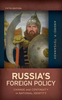 Polityka zagraniczna Rosji: Zmiana i ciągłość tożsamości narodowej, wydanie piąte - Russia's Foreign Policy: Change and Continuity in National Identity, Fifth Edition