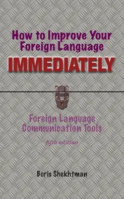 Jak natychmiast poprawić swój język obcy, wydanie czwarte - How to Improve Your Foreign Language Immediately, Fourth Edition