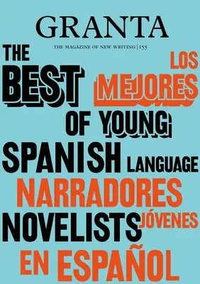 Granta 155: Najlepsi młodzi hiszpańskojęzyczni powieściopisarze 2 - Granta 155: Best of Young Spanish-Language Novelists 2