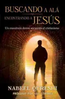 Buscando a Al, Encontrando a Jess: Un Musulman Devoto Encuentra Al Cristianismo - Buscando a Al, Encontrando a Jess: Un Musulmn Devoto Encuentra Al Cristianismo