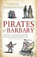 Piraci z Barbarii - Korsarze, podboje i niewola na Morzu Śródziemnym w XVII wieku - Pirates Of Barbary - Corsairs, Conquests and Captivity in the 17th-Century Mediterranean