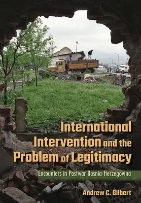 Interwencja międzynarodowa i problem legalności: Spotkania w powojennej Bośni i Hercegowinie - International Intervention and the Problem of Legitimacy: Encounters in Postwar Bosnia-Herzegovina