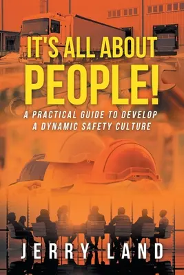 It's All About People!: Praktyczny przewodnik po rozwijaniu dynamicznej kultury bezpieczeństwa - It's All About People!: A Practical Guide to Develop a Dynamic Safety Culture