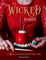 The Wicked Baker: Ciasta i smakołyki, za które można umrzeć - The Wicked Baker: Cakes and Treats to Die for