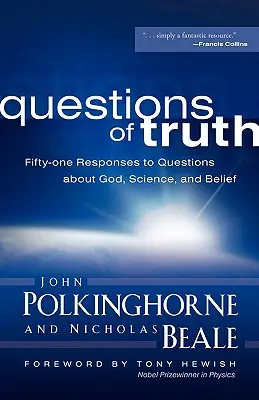 Pytania o prawdę: pięćdziesiąt jeden odpowiedzi na pytania dotyczące Boga, nauki i wiary - Questions of Truth: Fifty-One Responses to Questions about God, Science, and Belief