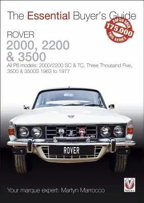 Rover 2000, 2200 & 3500: Wszystkie modele P6: 2000/2200 SC i Tc, trzy tysiące pięć, 3500 i 3500s 1963 do 1977 - Rover 2000, 2200 & 3500: All P6 Models: 2000/2200 SC & Tc, Three Thousand Five, 3500 & 3500s 1963 to 1977