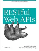 Restful Web APIs: Usługi dla zmieniającego się świata - Restful Web APIs: Services for a Changing World