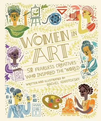 Kobiety w sztuce: 50 nieustraszonych twórczyń, które zainspirowały świat - Women in Art: 50 Fearless Creatives Who Inspired the World