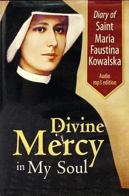 Dzienniczek świętej Marii Faustyny Kowalskiej: Miłosierdzie Boże w duszy mojej - Diary of Saint Maria Faustina Kowalska: Divine Mercy in My Soul