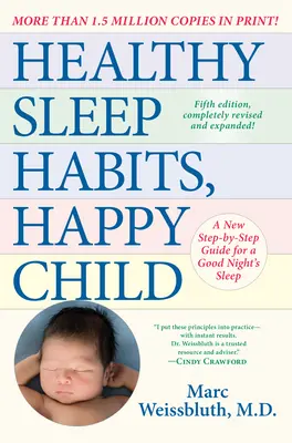 Nawyki zdrowego snu, szczęśliwe dziecko, wydanie 5: Nowy przewodnik krok po kroku zapewniający dobry sen - Healthy Sleep Habits, Happy Child, 5th Edition: A New Step-By-Step Guide for a Good Night's Sleep