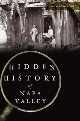 Ukryta historia doliny Napa - Hidden History of Napa Valley