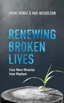 Renewing Broken Lives: Jeszcze więcej cudów z chaosu - Renewing Broken Lives: Even More Miracles from Mayhem