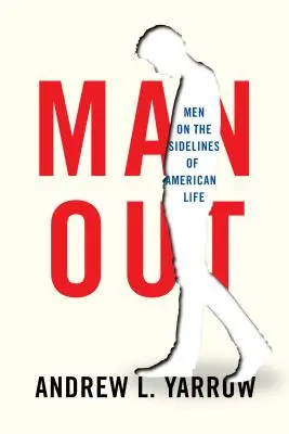 Man Out: Mężczyźni na marginesie amerykańskiego życia - Man Out: Men on the Sidelines of American Life