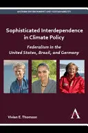 Wyrafinowana współzależność w polityce klimatycznej: Federalizm w Stanach Zjednoczonych, Brazylii i Niemczech - Sophisticated Interdependence in Climate Policy: Federalism in the United States, Brazil, and Germany