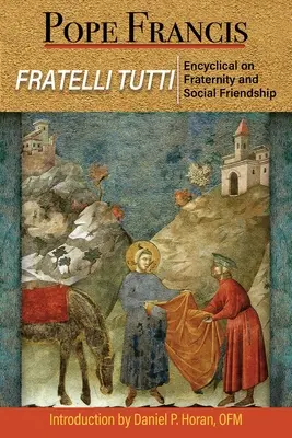 Fratelli Tutti: Encyklika o braterstwie i przyjaźni społecznej - Fratelli Tutti: The Encyclical on Fraternity and Social Friendship