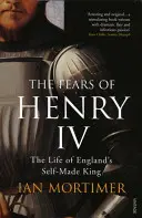 Lęki Henryka IV - Życie samozwańczego króla Anglii - Fears of Henry IV - The Life of England's Self-Made King