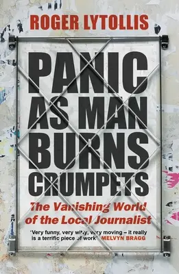 Panika, gdy człowiek pali ciastka: Znikający świat lokalnych dziennikarzy - Panic as Man Burns Crumpets: The Vanishing World of the Local Journalist