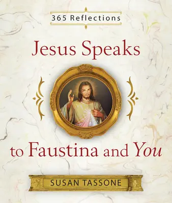 Jezus mówi do Faustyny i do ciebie - Jesus Speaks to Faustina and You