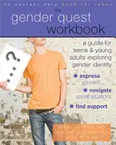 Zeszyt ćwiczeń Gender Quest: Przewodnik dla nastolatków i młodych dorosłych badających tożsamość płciową - The Gender Quest Workbook: A Guide for Teens and Young Adults Exploring Gender Identity