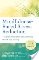 Redukcja stresu oparta na uważności: Program Mbsr dla poprawy zdrowia i witalności - Mindfulness-Based Stress Reduction: The Mbsr Program for Enhancing Health and Vitality