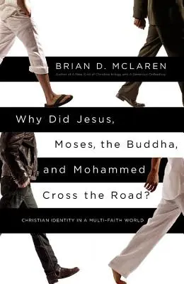 Dlaczego Jezus, Mojżesz, Budda i Mahomet przeszli na drugą stronę ulicy? Tożsamość chrześcijańska w świecie wielu wyznań - Why Did Jesus, Moses, the Buddha, and Mohammed Cross the Road?: Christian Identity in a Multi-Faith World