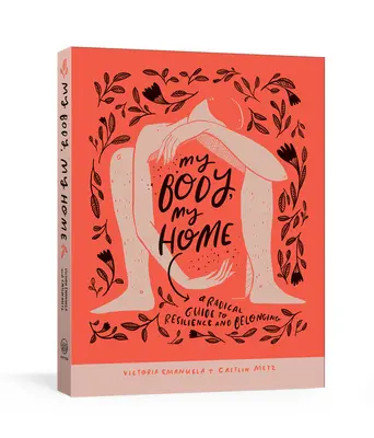 Moje ciało, mój dom: Radykalny przewodnik po odporności i przynależności - My Body, My Home: A Radical Guide to Resilience and Belonging