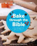 Piecz przez Biblię: 20 zajęć kulinarnych, aby odkrywać prawdy biblijne z dzieckiem - Bake Through the Bible: 20 Cooking Activities to Explore Bible Truths with Your Child