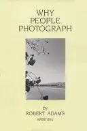 Robert Adams: Dlaczego ludzie fotografują: Wybrane eseje i recenzje - Robert Adams: Why People Photograph: Selected Essays and Reviews