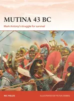 Mutina 43 p.n.e: Walka Marka Antoniusza o przetrwanie - Mutina 43 BC: Mark Antony's Struggle for Survival