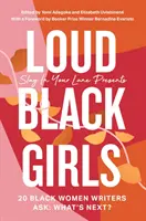 Loud Black Girls - 20 czarnoskórych pisarek pyta: Co dalej? - Loud Black Girls - 20 Black Women Writers Ask: What's Next?