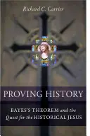 Udowadnianie historii: Twierdzenie Bayesa i poszukiwanie historycznego Jezusa - Proving History: Bayes's Theorem and the Quest for the Historical Jesus