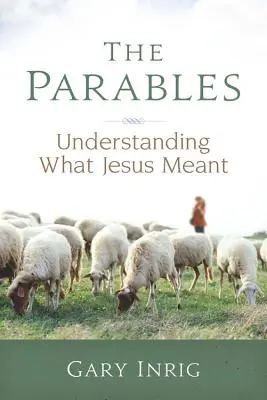 Przypowieści: Zrozumieć, co Jezus miał na myśli - The Parables: Understanding What Jesus Meant