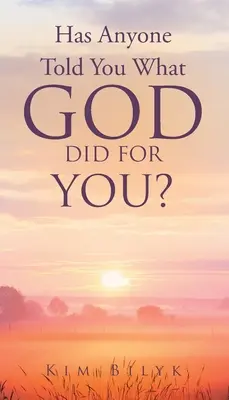 Czy ktoś ci powiedział, co Bóg dla ciebie zrobił? - Has Anyone Told You What God Did for You?