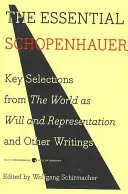 The Essential Schopenhauer: Kluczowe wybory ze świata jako woli i reprezentacji oraz innych pism - The Essential Schopenhauer: Key Selections from the World as Will and Representation and Other Writings