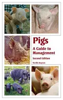 Świnie: Przewodnik po zarządzaniu - Pigs: A Guide to Management