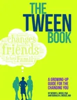 The Tween Book: Przewodnik dorastania dla zmieniającego się ciebie - The Tween Book: A Growing-Up Guide for the Changing You