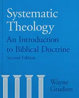 Teologia systematyczna - wprowadzenie do doktryny biblijnej (Grudem Wayne A (autor)) - Systematic Theology - An Introduction To Biblical Doctrine (Grudem Wayne A (Author))