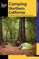 Camping Północna Kalifornia: Kompleksowy przewodnik po publicznych kempingach namiotowych i kamperowych, wydanie poprawione - Camping Northern California: A Comprehensive Guide to Public Tent and RV Campgrounds, Revised edition