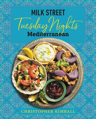 Milk Street: Tuesday Nights Mediterranean: 125 prostych weekendowych przepisów z najzdrowszej kuchni świata - Milk Street: Tuesday Nights Mediterranean: 125 Simple Weeknight Recipes from the World's Healthiest Cuisine