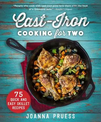 Żeliwne gotowanie dla dwojga: 75 szybkich i łatwych przepisów na patelnię - Cast-Iron Cooking for Two: 75 Quick and Easy Skillet Recipes