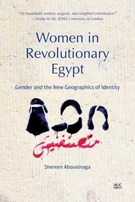 Kobiety w rewolucyjnym Egipcie: Płeć i nowa geografia tożsamości - Women in Revolutionary Egypt: Gender and the New Geographics of Identity